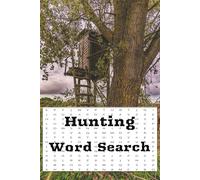 Hunting Word Search Puzzle Book: Big Game, Small Game, Waterfowl, Tracking, Outdoor Skills, Wildlife Conservation, and Hunting Traditions | A Word ... Enthusiasts | 6x9in. 110 pages | 50+ puzzles.