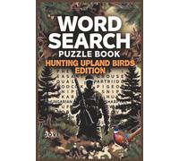 Hunting Word Search Puzzle Book: Upland Game Bird Hunting Word Search Puzzles for hunters, outdoorsmen, and adventure seekers | 6x9 Book, 110 Pages | ... By the Fire (Hunting Word Search Series)