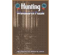 Hunting Word Search Puzzles: A Challenging Collection of Hunting-Themed Word Search Puzzles for Adults and Teens-Featuring Deer, Wildlife, Gear, and ... 200 Pages of Engaging, Brain-Boosting fun