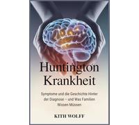 Huntington Krankheit: Symptome und die Geschichte hinter der Diagnose - und was Familien wissen müssen