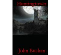 Huntingtower: 1922 Suspense, Romance and Adventure