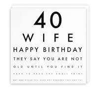 Hunts England Tarjeta de cumpleaños humorística para esposa 40 - 40 esposa - Happy Birthday - They Say You Are Not Old Until You Find It Hard To Read The Small Print... - Colección Letters
