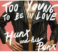 Hunx & His Punx – Too Young To Be In Love