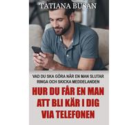 Hur du får en man att bli kär i dig via telefonen: Få en man på fall via telefon; Vad du ska göra om han inte svarar på sms; Vad du ska göra när han slutar höra av sig