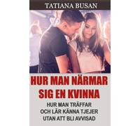 Hur man närmar sig en kvinna: Hur man raggar på tjejer; Hur man pratar med kvinnor för att skapa attraktion; Hur man får en kvinnas uppmärksamhet; Hur man träffar tjejer