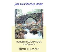 HURDES: DICCIONARIO DE TOPÓMIMOS: TOMO III: L-M-N-O (ESTUDIOS HURDANOS)