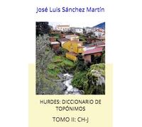 HURDES: DICCIONARIO DE TOPÓNIMOS: TOMO II: CH-J