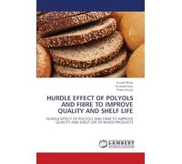 HURDLE EFFECT OF POLYOLS AND FIBRE TO IMPROVE QUALITY AND SHELF LIFE: HURDLE EFFECT OF POLYOLS AND FIBRE TO IMPROVE QUALITY AND SHELF LIFE OF BAKED ... QUALITY AND SHELF LIFE OF BAKED PRODUCTS