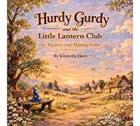 Hurdy Gurdy and the Little Lantern Club: The Mystery of the Missing Violin