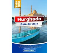 HURGHADA Guía de viaje 2025-2026: Descubra las playas del Mar Rojo, los arrecifes de coral, las aventuras en el desierto y los resorts de lujo en Hurghada y la Riviera egipcia