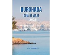 HURGHADA GUÍA DE VIAJE 2026: Playas bañadas por el sol, herencia antigua y aventura por Egipto y el Mar Rojo