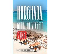 HURGHADA GUIDA DI VIAGGIO 2026
