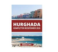 HURGHADA KOMPLETTER REISEFÜHRER 2026
