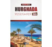 HURGHADA REISEFÜHRER 2026: Entdecken Sie die besten Strände, Wasseraktivitäten, die lokale Küche und kulturelle Erlebnisse in Ägyptens Küstenort