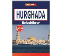Hurghada Reiseführer 2026: Entdecken Sie die Entspannung am Meer, lokale Märkte, kulturelle Höhepunkte und regionale Feste