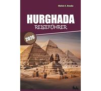 Hurghada Reiseführer 2026: Entdecken Sie historische Stätten, Wüstenausflüge, Strandaktivitäten und Tagesausflüge im ägyptischen Rotmeer-Resort Regions