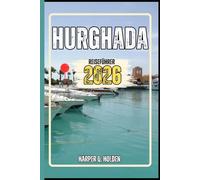 HURGHADA REISEFÜHRER: Eine Erlebnisreise von berühmten Sehenswürdigkeiten und verborgenen Schätzen bis hin zu Kulturen, Küchen, Abenteuern und vielem mehr (Harper Q. Reisen)