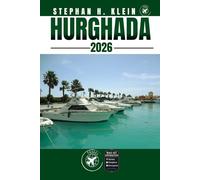 HURGHADA REISEFÜHRER: Erkunden Sie Hurghada wie ein Einheimischer: Authentische Tipps, Top-Spots & Tagesausflüge