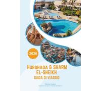 HURGHADA & SHARM EL-SHIEKH GUIDA DI VIAGGIO 2026: Una fuga di lusso nel Mar Rosso egitto: resort a cinque stelle, immersioni di livello mondiale, ... ed esperienze culturali da parte interna.