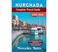 Hurghada Travel Guide 2025-2026: Explore Egypt’s Red Sea Gem: Dive, Discover, and Delight in Hurghada’s Best-Kept Secrets (Unique Travel Destinations)