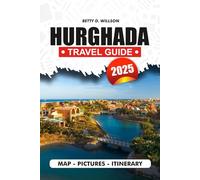 HURGHADA TRAVEL GUIDE 2025: Discover Top Attractions, Seasonal Events, Neighborhood Secrets, and Practical Advice