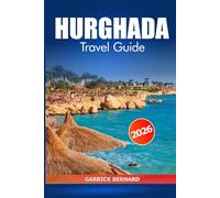 Hurghada Travel Guide 2026: Discover Egypt's Hidden Gems, Stunning Beaches, Resorts, Activities, Insider Tips and Culture Along the Red Sea Coast