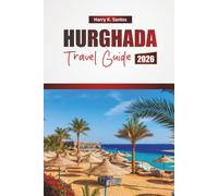 HURGHADA TRAVEL GUIDE 2026: Discover Top Beaches, Water Activities, Local Cuisine, and Cultural Experiences in Egypt’s Coastal Resort Town