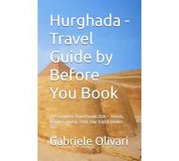 Hurghada - Travel Guide by Before You Book: The Complete Travel Guide 2026 - Hotels, Beaches, Diving, Food, Day Trips & Insider Tips