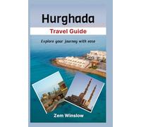 Hurghada travel guide: Explore your journey with ease