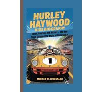 HURLEY HAYWOOD KIDS BIOGRAPHY: Speed, Courage, and Victory - How One Racer Changed the World of Motorsports