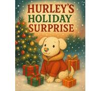 Hurley the Dog Without a Nose: Hurley's Holiday Surprise