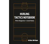 Hurling Tactics Notebook: Double-page Spread with Pitch Diagram & Notes for Strategies: Training and Match Records (A5, 100 Pages)