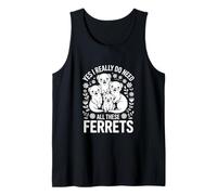 Hurón Divertido Diciendo Que sí, Realmente Necesito Todos Estos Camiseta sin Mangas