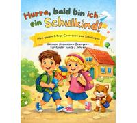 Hurra, bald bin ich ein Schulkind!: Mein großer 7-Tage-Countdown zum Schulbeginn: Kreatives Mitmachbuch mit Rätseln, Bewegung & Ausmalspaß - für ... (Meine Vorfreude-Countdowns für Kinder)