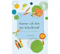 Hurra - ich bin ein Schulkind!: Das perfekte Geschenk zur Einschulung - Ein Mitmachbuch voller Erinnerungen und Spaß