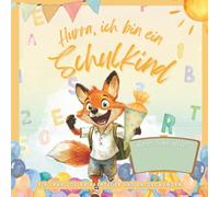 Hurra, ich bin ein Schulkind: Ein Jahr voller Abenteuer und Entdeckungen