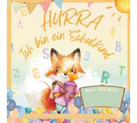 Hurra, ich bin ein Schulkind!: Ein Jahr voller Abenteuer und Entdeckungen - für Mädchen