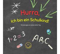 Hurra, Ich bin ein Schulkind! - Erinnerungen an meinen ersten Tag