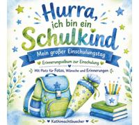 Hurra, ich bin ein Schulkind!: Mein großer Einschulungstag - Erinnerungsalbum zur Einschulung mit Platz für Fotos, Wünsche, Glückwünsche und unvergessliche Erinnerungen