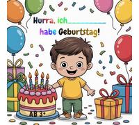 Hurra, ich __________ habe Geburtstag: Ein personalisiertes Geburtstags-Malbuch mit Namenseingabe für Jungen, mit Kuchen & Partyspaß, ab 3+