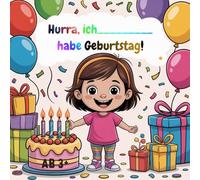 Hurra, ich ____________ habe Geburtstag: Ein personalisiertes Geburtstags-Malbuch mit Namenseingabe für Mädchen, mit Kuchen & Partyspaß, ab 3+