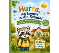Hurra, ich komme in die Schule: Ein liebevoller Begleiter für die Einschulung - mit Blue, dem mutigen Waschbären, Mutmachgeschichten, Gefühlen und kreativen Mitmachseiten