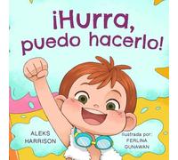 ¡Hurra, puedo hacerlo!: Libro ilustrado infantil sobre no rendirse, desarrollar la perseverancia y manejar la frustración (Libros de aprendizaje socioemocional)