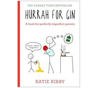 Hurrah for Gin: THE BESTSELLING CLASSIC HUMOUR BOOK FOR PERFECTLY IMPERFECT PARENTS