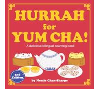 Hurrah for Yum Cha!: A Bilingual Cantonese-English Counting Book with Chinese Number Tracing: A Fun Rhyming Dim Sum Picture Book for Kids, Toddlers & ... Edition) (The Hurrah for Yum Cha! series)