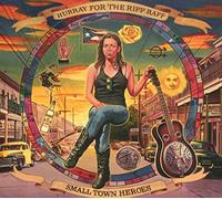 Hurray For The Riff Raff - Small Town Heroes