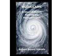HURRICANE: : A Wired Different Portrait of a Neurodivergent