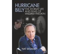 Hurricane Billy: The Stormy Life and Films of William Friedkin