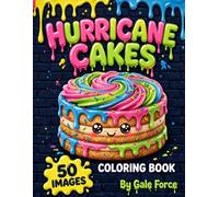 Hurricane Cakes: Coloring Book - 50 Goofy Florida Hurricane Cakes to Color | Funny Slime Cakes, Alligators & Panic-Buy Chaos for Teens and Adults