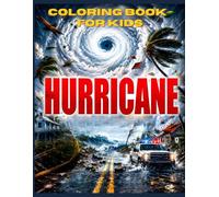Hurricane Coloring Book for Kids: 30 Exciting Hurricane, Storm, Rescue & Extreme Weather Coloring Pages for Boys & Girls Ages 8-12 (Extreme Nature Series)